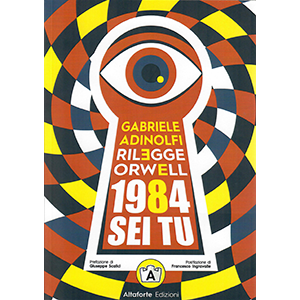 Gabriele Adinolfi rilegge Orwell. 1984 sei tu