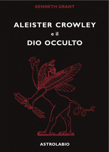 ALEISTER CROWLEY E IL DIO OCCULTO