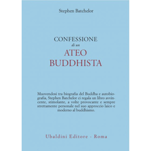 CONFESSIONE DI UN ATEO BUDDHISTA