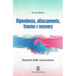 Dipendenza, attaccamento, trauma e recovery