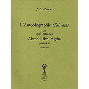 Autobiographie du soufi marocain Ahmad Ibn Agiba (1747-1809)