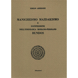 Manicheismo, mazdakismo e sconfessione dell'eresiarca romano-persiano Bundos