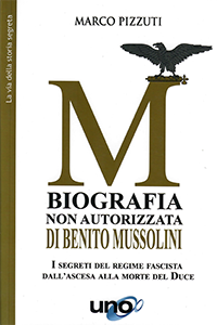 Biografia non autorizzata di Benito Mussolini