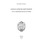 Louis-Claude de Saint Martin et la théurgie des élus coëns