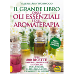 Il grande libro degli oli essenziali e dell'aromaterapia