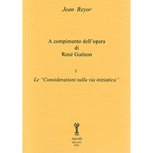 A compimento dell’opera di René Guénon. Vol. 1°