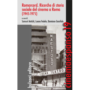 Romarcord. Ricerche di storia sociale del cinema a Roma (1945-1975)